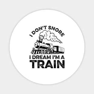 Funny Locomotive I Don't Snore I Dream I'm A Train Magnet